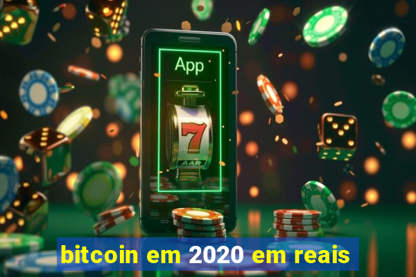 bitcoin em 2020 em reais